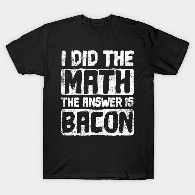 Math Bacon Mathematician T-Shirt by KAWAIITEE